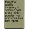 Terrestrial Wildlife Inventory in Selected Coal Areas (1981); Powder River Resources Area: Final Report door Peter R. Martin