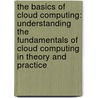 The Basics of Cloud Computing: Understanding the Fundamentals of Cloud Computing in Theory and Practice door Ileana Castrillo