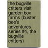 The Bugville Critters Visit Garden Box Farms (Buster Bee's Adventures Series #4, The Bugville Critters) by William Robert Stanek