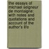 The Essays of Michael Seigneur de Montaigne: With Notes and Quotations and Account of the Author's Life
