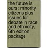 The Future Is Ours: Minority Citizens Plus Issues for Debate in Race and Ethnicity, 6th Edition Package door Shaun Bowler