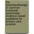 The Pharmacotherapy of Common Functional Syndromes: Evidence-Based Guidelines for Primary Care Practice