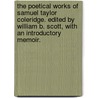 The Poetical Works of Samuel Taylor Coleridge. Edited by William B. Scott, with an introductory memoir. door Samuel Coleridge