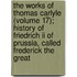 The Works Of Thomas Carlyle (volume 17); History Of Friedrich Ii Of Prussia, Called Frederick The Great