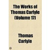 The Works Of Thomas Carlyle (volume 17); History Of Friedrich Ii Of Prussia, Called Frederick The Great door Thomas Carlyle