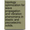 Topology Optimization for Wave Propagation and Vibration Phenomena in Elastic and Piezoelectric Solids. door Cory J. Rupp