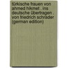Türkische Frauen von Ahmed Hikmet . ins Deutsche übertragen . von Friedrich Schrader (German Edition) door Schrader Friedrich