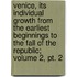Venice, Its Individual Growth From The Earliest Beginnings To The Fall Of The Republic; Volume 2, Pt. 2