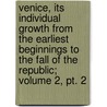Venice, Its Individual Growth From The Earliest Beginnings To The Fall Of The Republic; Volume 2, Pt. 2 by Pompeo Molmenti