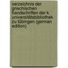 Verzeichnis Der Griechischen Handschriften Der K. Universitätsbibliothek Zu Tübingen (German Edition) door Schmid Wilhelm
