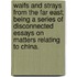 Waifs and Strays from the Far East; being a series of disconnected essays on matters relating to China.