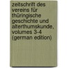 Zeitschrift Des Vereins Für Thüringische Geschichte Und Alterthumskunde, Volumes 3-4 (German Edition) by F. Geschichte Und Altertumskunde Verein