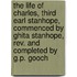 the Life of Charles, Third Earl Stanhope, Commenced by Ghita Stanhope, Rev. and Completed by G.P. Gooch