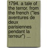 1794. A Tale of the Terror. From the French ("Les Aventures de Deux Parisiennes pendant la Terreur") ... door Charles D'Hežricault