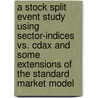 A Stock Split Event Study Using Sector-indices Vs. Cdax And Some Extensions Of The Standard Market Model door David Bosch