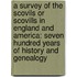 A Survey of the Scovils Or Scovills in England and America: Seven Hundred Years of History and Genealogy