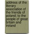 Address of the Literary Association of the Friends of Poland; to the People of Great Britain and Ireland