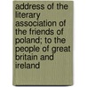 Address of the Literary Association of the Friends of Poland; to the People of Great Britain and Ireland by Dudley Stuart