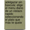 Adelgazar Sin Bascula: Elige el Menu Diario de un Vistazo Rapido Seleccionando el Plato Que Mas Te Quste by Maria Makarovic