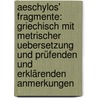 Aeschylos' Fragmente: Griechisch Mit Metrischer Uebersetzung Und Prüfenden Und Erklärenden Anmerkungen by Thomas George Aeschylus