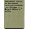 Annalen Des Vereins Für Nassauische Alterthumskunde Und Geschichtsforschung, Volume 36 (German Edition) door Und Geschichtsforschung Altertumskunde
