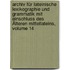 Archiv Für Lateinische Lexikographie Und Grammatik Mit Einschluss Des Älteren Mittellateins, Volume 14