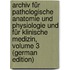 Archiv Für Pathologische Anatomie Und Physiologie Und Für Klinische Medizin, Volume 3 (German Edition)