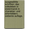 Ausgewählte Schriften: Das Volksleben in Steiermarck in Charakter- und Sittenbildern. Siebente Auflage. by Peter Rosegger
