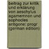 Beitrag Zur Kritik Und Erklärung Von Aeschylus Agamemnon Und Sophocles Antigone: Progr (German Edition)