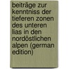 Beiträge Zur Kenntniss Der Tieferen Zonen Des Unteren Lias in Den Nordöstlichen Alpen (German Edition) by Wähner Franz