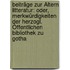 Beiträge Zur Ältern Litteratur: Oder, Merkwürdigkeiten Der Herzogl. Öffentlichen Bibliothek Zu Gotha