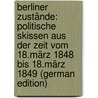 Berliner Zustände: Politische Skissen Aus Der Zeit Vom 18.März 1848 Bis 18.März 1849 (German Edition) by Gneist Rudolph