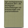 Bgh-Rechtsprechung Strafrecht 2011: Die Wichtigsten Entscheidungen Mit Erlauterungen Und Praxishinweisen by Jürgen-Peter Graf