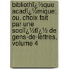 Bibliothï¿½Que Acadï¿½Mique; Ou, Choix Fait Par Une Sociï¿½Tï¿½ De Gens-De-Lettres, Volume 4 by Antoine] [Sï¿½Rieys