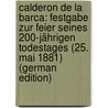 Calderon De La Barca: Festgabe Zur Feier Seines 200-Jährigen Todestages (25. Mai 1881) (German Edition) by Fastenrath Johannes