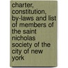 Charter, Constitution, By-Laws and List of Members of the Saint Nicholas Society of the City of New York door Saint Nicholas Society of Catalog]