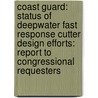 Coast Guard: Status of Deepwater Fast Response Cutter Design Efforts: Report to Congressional Requesters door United States Government