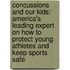 Concussions and Our Kids: America's Leading Expert on How to Protect Young Athletes and Keep Sports Safe