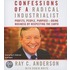 Confessions Of A Radical Industrialist: Profits, People, Purpose--Doing Business By Respecting The Earth