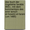 Das Buch der Ringsteine Farabis 950+, mit dem Kommentare des Emir Isma'il el-Hoseini el-Farani (um 1485) by Ismail Farabi