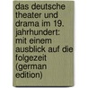 Das Deutsche Theater und Drama im 19. Jahrhundert: Mit Einem Ausblick auf die Folgezeit (German Edition) door Kosch Wilhelm