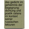 Das Gedicht Im Geheimnis Der Begegnung: Dichtung Und Poetik Celans Im Kontext Seiner Russischen Lekturen door Christine Ivanovic