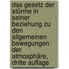 Das Gesetz der Stürme in seiner Beziehung zu den Allgemeinen Bewegungen der Atmosphäre, Dritte Auflage by Heinrich Wilhelm Dove