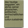 Das heutige Aegypten. Ein abriss seiner physischen, politischen, wirthschaftlichen und cultur-zustašnde door Stephan