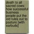 Death to All Sacred Cows: How Successful Business People Put the Old Rules Out to Pasture [With Earbuds]