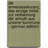 Die Armenassekuranz, Das Einzige Mittel Zur Verbannung Der Armuth Aus Unserer Kommune . (German Edition) by Krug Leopold