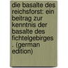 Die Basalte Des Reichsforst: Ein Beitrag Zur Kenntnis Der Basalte Des Fichtelgebirges . (German Edition) door Kipp Herman