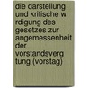 Die Darstellung Und Kritische W Rdigung Des Gesetzes Zur Angemessenheit Der Vorstandsverg Tung (Vorstag) by Matthias Schmitt