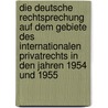 Die Deutsche Rechtsprechung Auf Dem Gebiete Des Internationalen Privatrechts in Den Jahren 1954 Und 1955 by Franz Gamillscheg