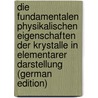 Die Fundamentalen Physikalischen Eigenschaften Der Krystalle in Elementarer Darstellung (German Edition) door Voigt Woldemar